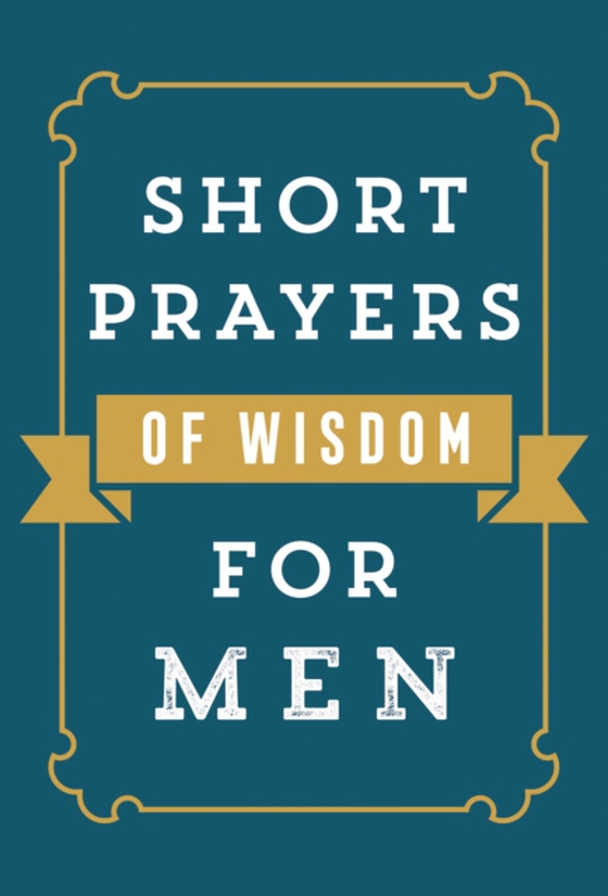 Short Prayers of Wisdom for Men