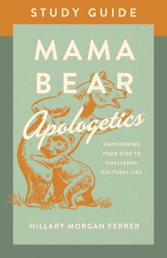 Mama Bear Apologetics(R) Study Guide (e-bog) af Ferrer, Hillary Morgan