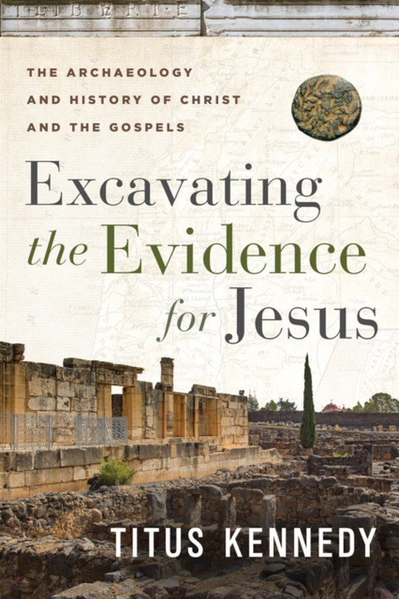 Excavating the Evidence for Jesus (e-bog) af Kennedy, Titus M