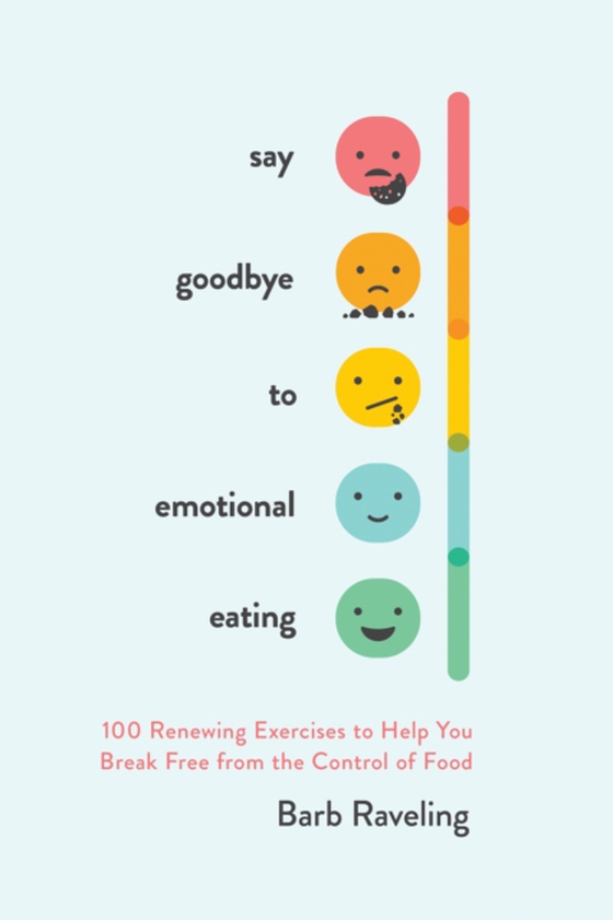 Say Goodbye to Emotional Eating (e-bog) af Raveling, Barb