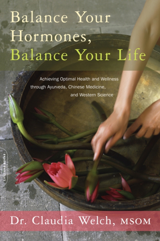 Balance Your Hormones, Balance Your Life (e-bog) af Welch, Claudia