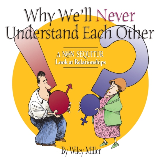 Why We'll Never Understand Each Other (e-bog) af Wiley Miller