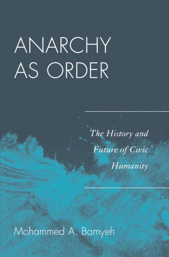 Anarchy as Order (e-bog) af Bamyeh, Mohammed A.