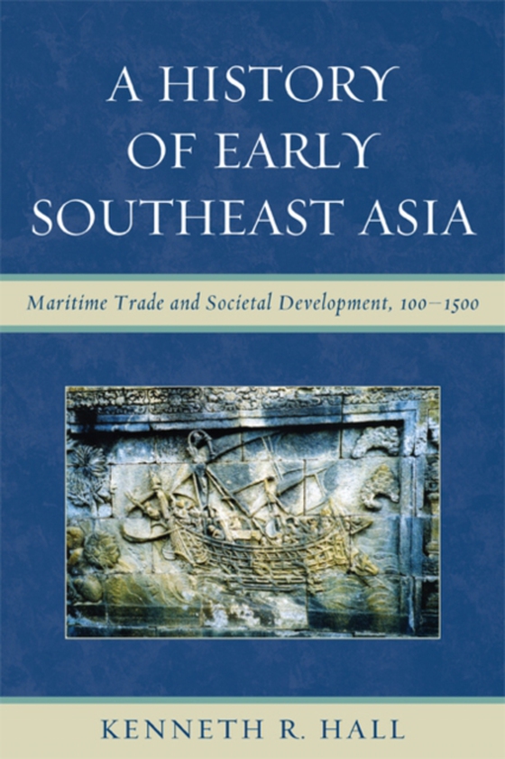 History of Early Southeast Asia (e-bog) af Hall, Kenneth R.