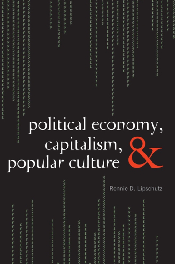 Political Economy, Capitalism, and Popular Culture (e-bog) af Lipschutz, Ronnie D.