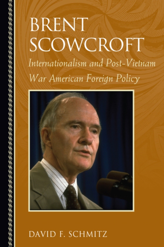 Brent Scowcroft (e-bog) af Schmitz, David F.