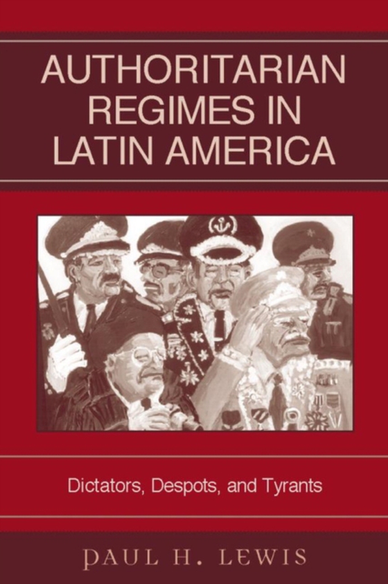 Authoritarian Regimes in Latin America (e-bog) af Lewis, Paul H.