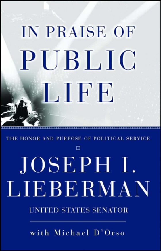 In Praise Of Public Life (e-bog) af Lieberman, Joseph I.