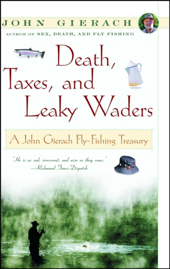 Death, Taxes, and Leaky Waders (e-bog) af Gierach, John