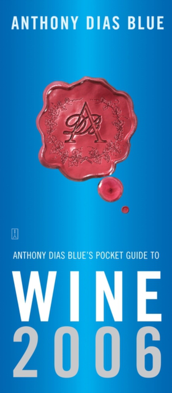 Anthony Dias Blue's Pocket Guide to Wine 2006 (e-bog) af Blue, Anthony Dias