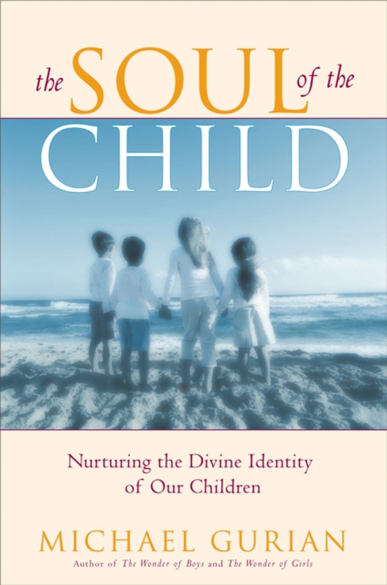 Soul of the Child (e-bog) af Gurian, Michael