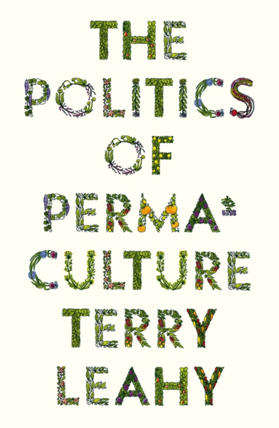 Politics of Permaculture (e-bog) af Leahy, Terry