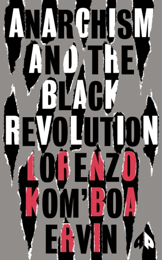 Anarchism and the Black Revolution (e-bog) af Ervin, Lorenzo Komboa