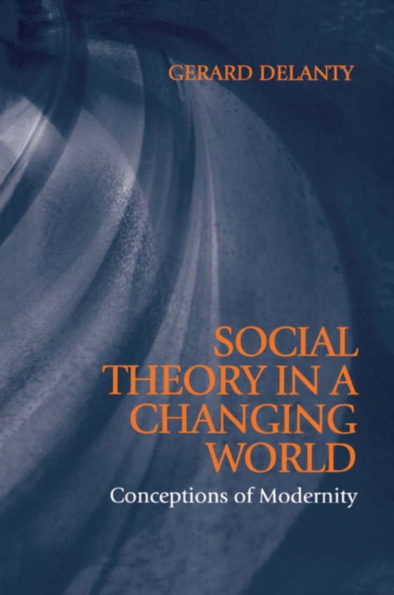 Social Theory in a Changing World (e-bog) af Delanty, Gerard