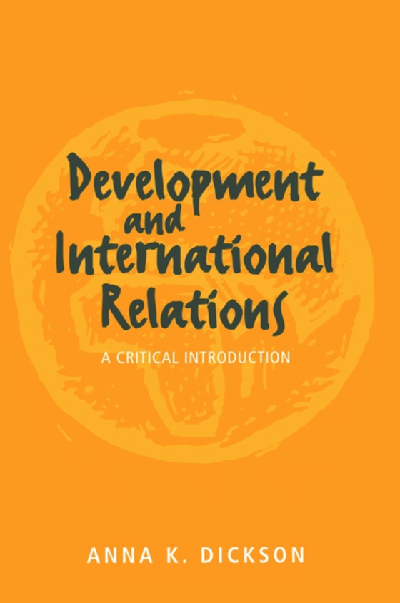 Development and International Relations (e-bog) af Dickson, Anna