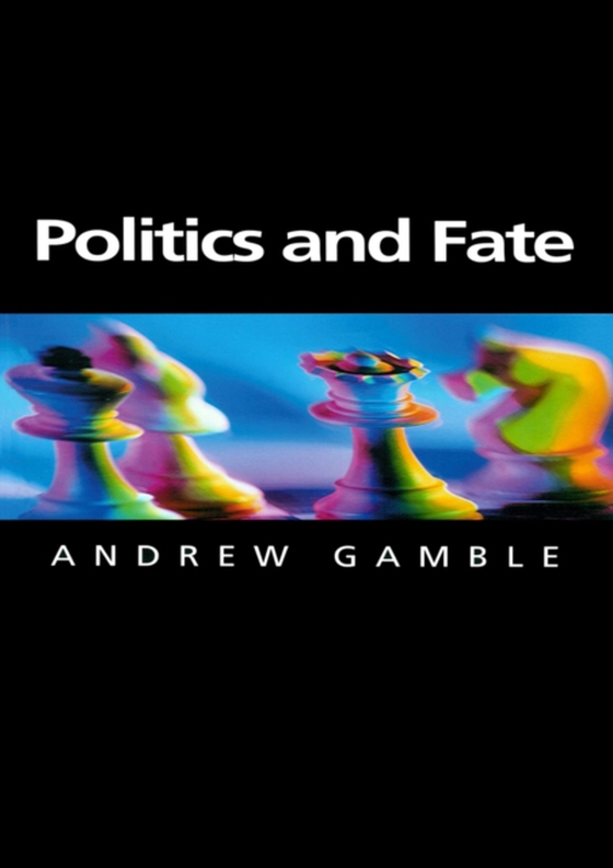 Politics and Fate (e-bog) af Gamble, Andrew