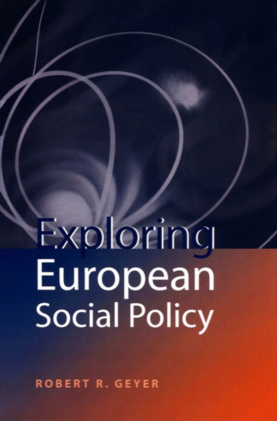 Exploring European Social Policy (e-bog) af Geyer, Robert R.