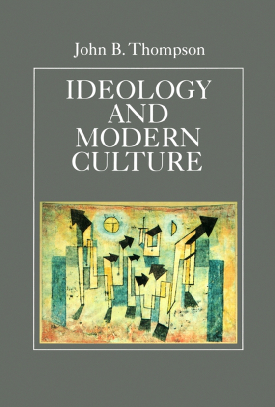 Ideology and Modern Culture (e-bog) af Thompson, John B.