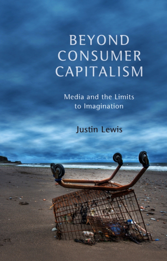 Beyond Consumer Capitalism (e-bog) af Lewis, Justin