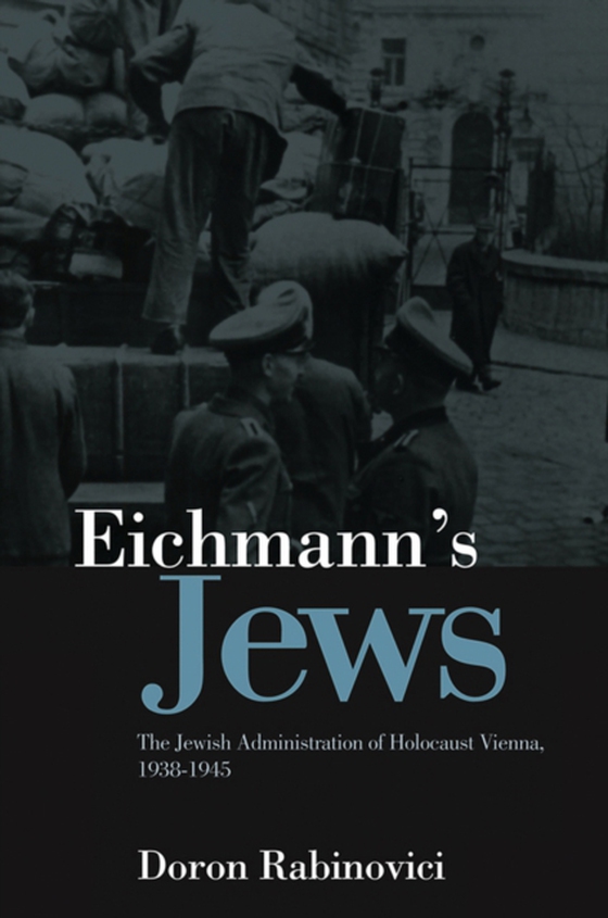 Eichmann's Jews (e-bog) af Rabinovici, Doron