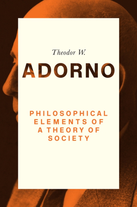 Philosophical Elements of a Theory of Society (e-bog) af Adorno, Theodor W.