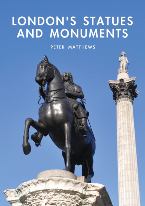 London s Statues and Monuments (e-bog) af Peter Matthews, Matthews