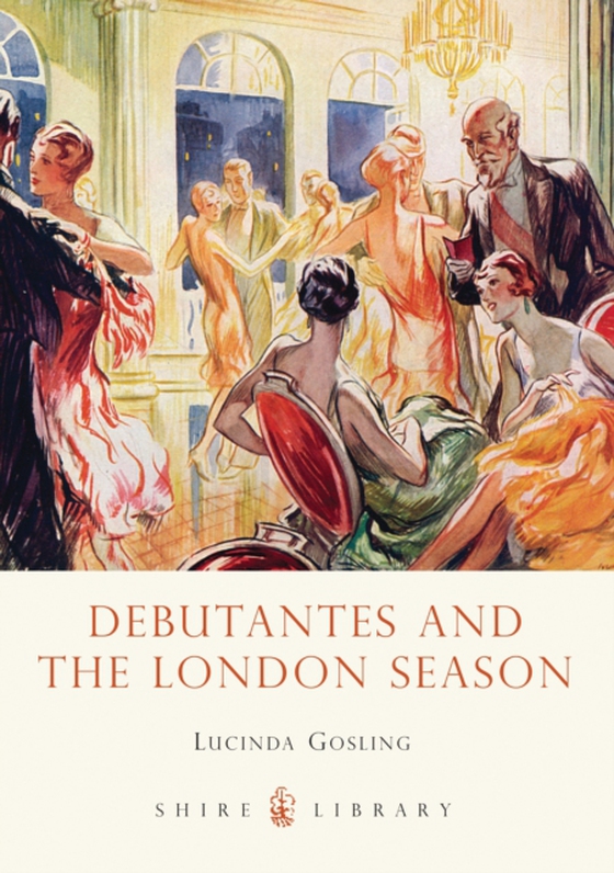 Debutantes and the London Season (e-bog) af Lucinda Gosling, Gosling