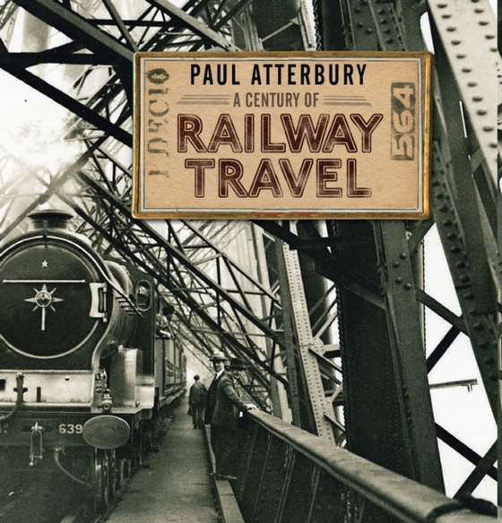 Century of Railway Travel (e-bog) af Paul Atterbury, Atterbury