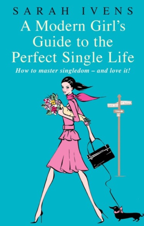 Modern Girl's Guide To The Perfect Single Life (e-bog) af Ivens, Sarah