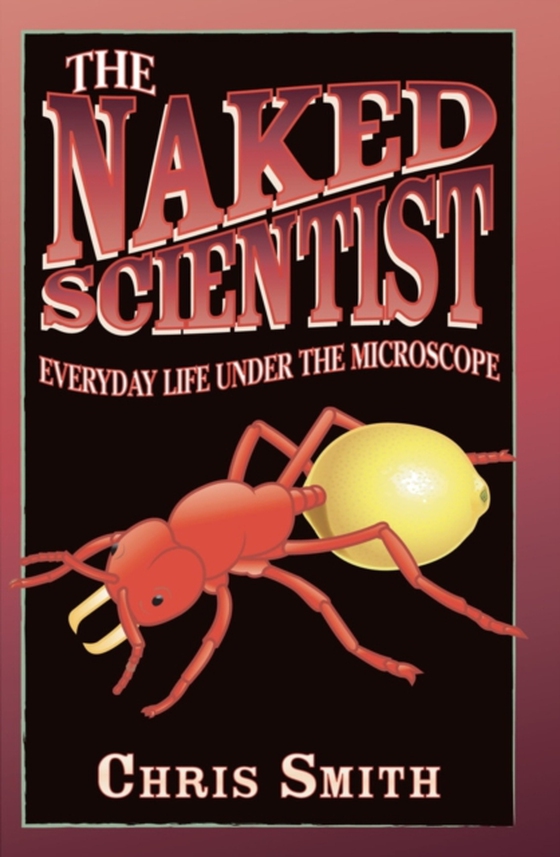 Naked Scientist: Everyday Life Under the Microscope (e-bog) af Smith, Chris