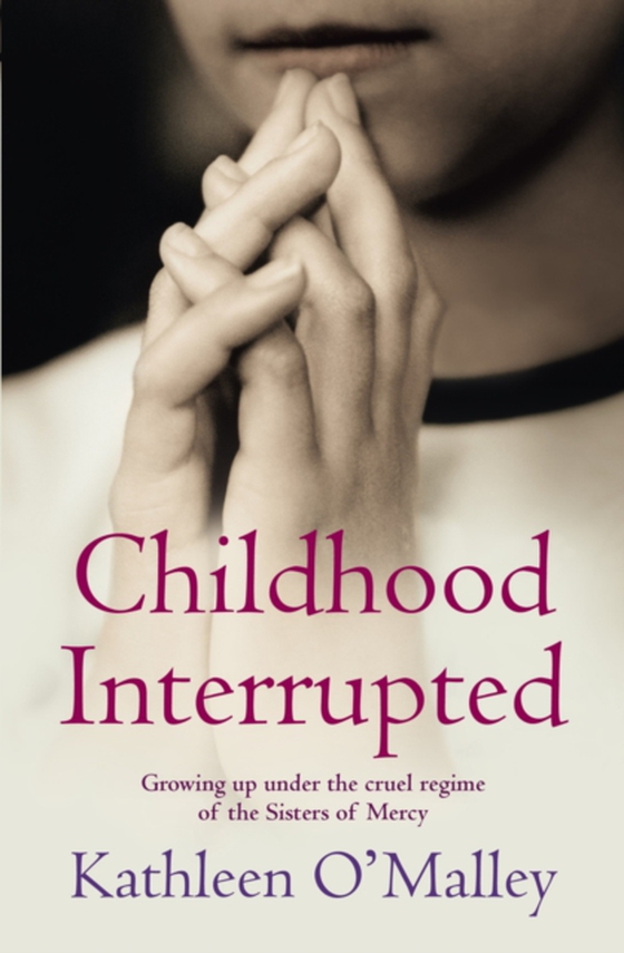 Childhood Interrupted (e-bog) af O'Malley, Kathleen