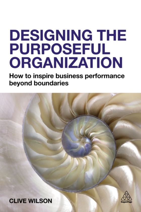Designing the Purposeful Organization (e-bog) af Wilson, Clive