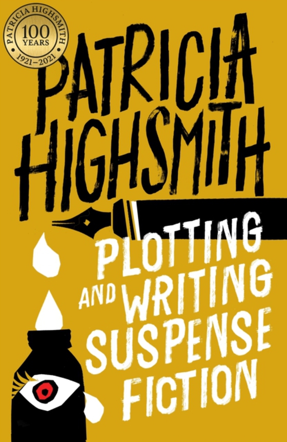 Plotting and Writing Suspense Fiction (e-bog) af Highsmith, Patricia