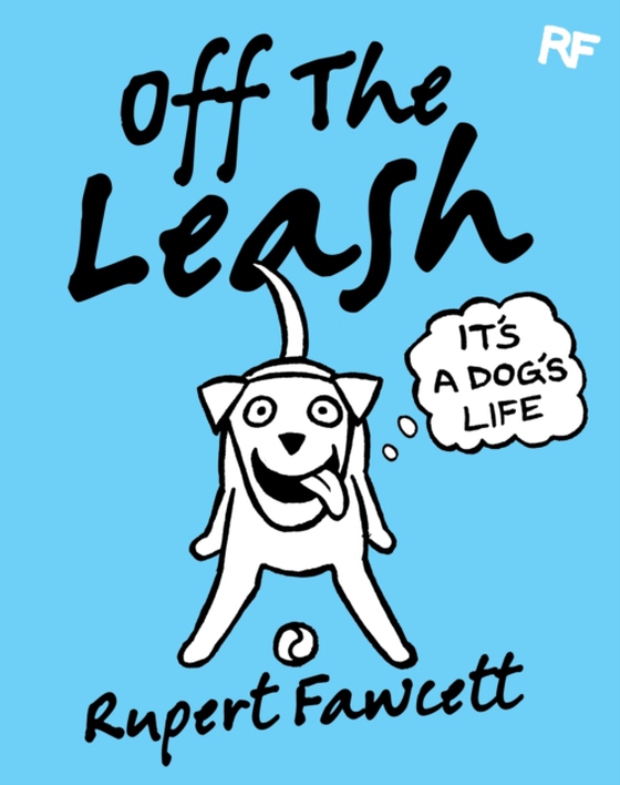 Off The Leash: It's a Dog's Life (e-bog) af Fawcett, Rupert