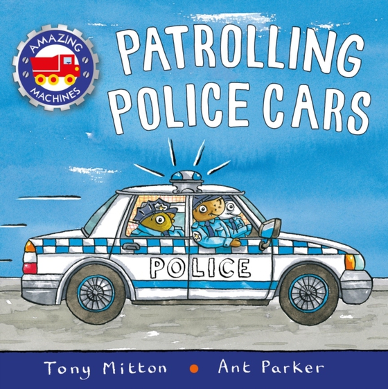 Amazing Machines: Patrolling Police Cars (e-bog) af Mitton, Tony