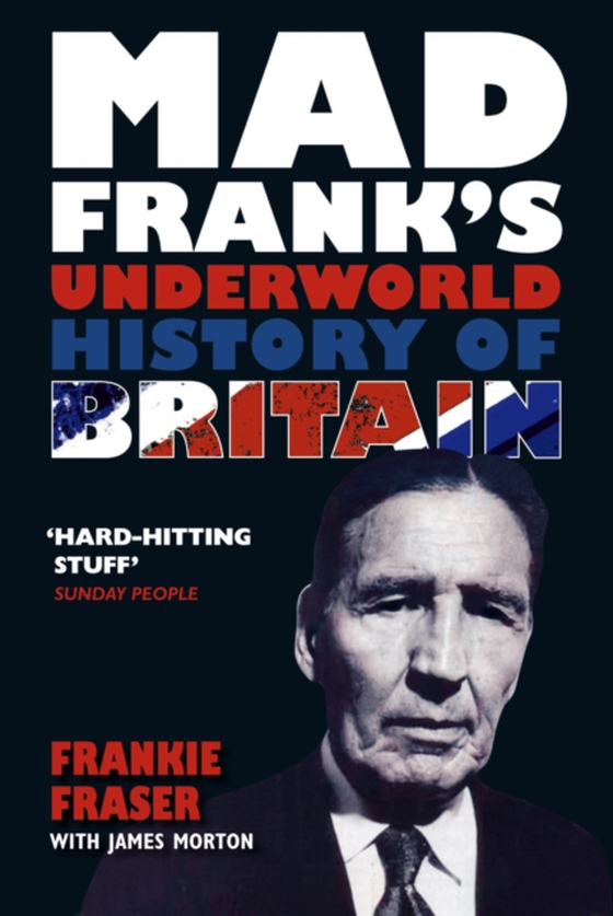 Mad Frank's Underworld History of Britain (e-bog) af Morton, James