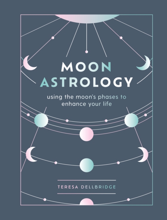 Moon Astrology (e-bog) af Dellbridge, Teresa