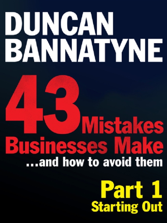 Part 1: Starting Out - 43 Mistakes Businesses Make