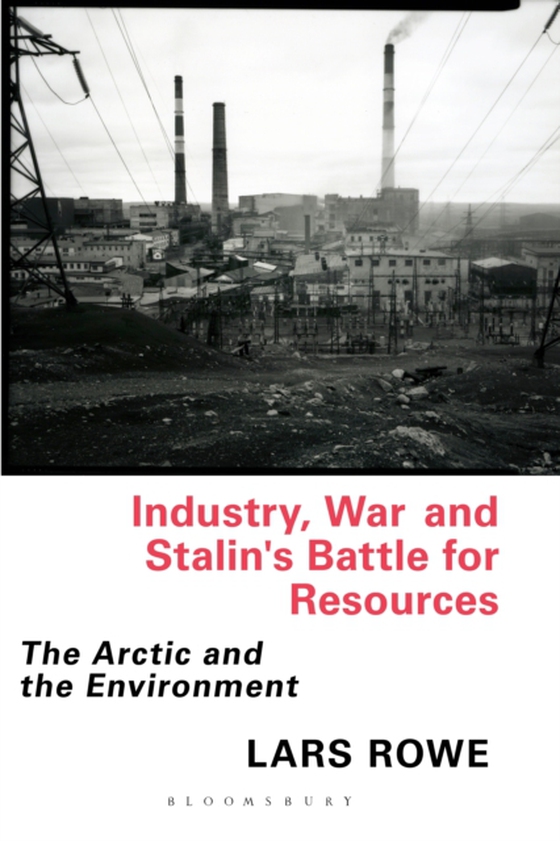 Industry, War and Stalin's Battle for Resources (e-bog) af Lars Rowe, Rowe