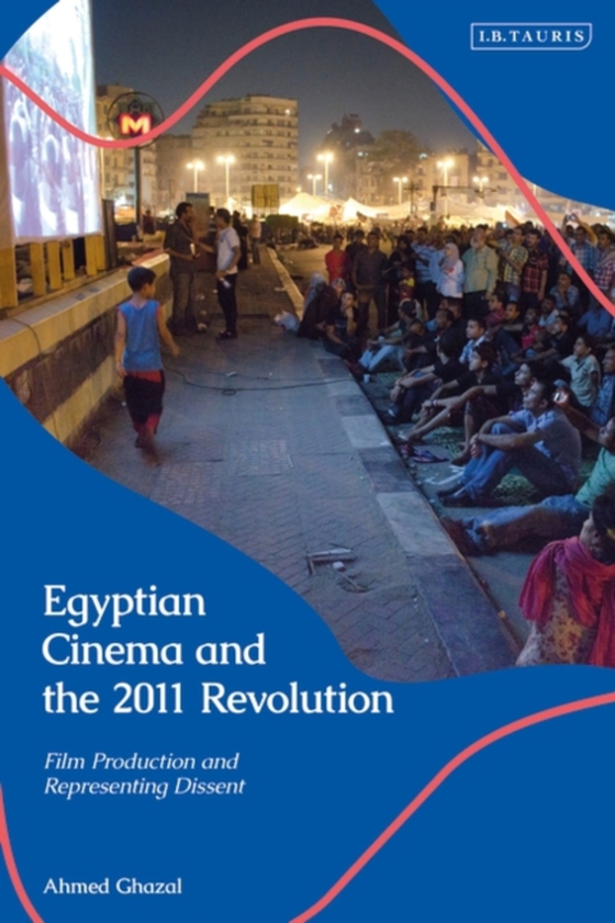 Egyptian Cinema and the 2011 Revolution (e-bog) af Ahmed Ghazal, Ghazal