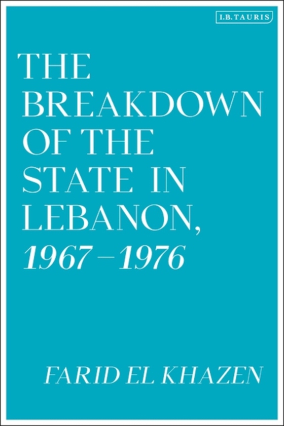 Breakdown of the State in Lebanon, 1967 1976