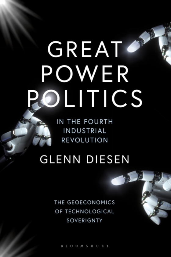 Great Power Politics in the Fourth Industrial Revolution (e-bog) af Glenn Diesen, Diesen