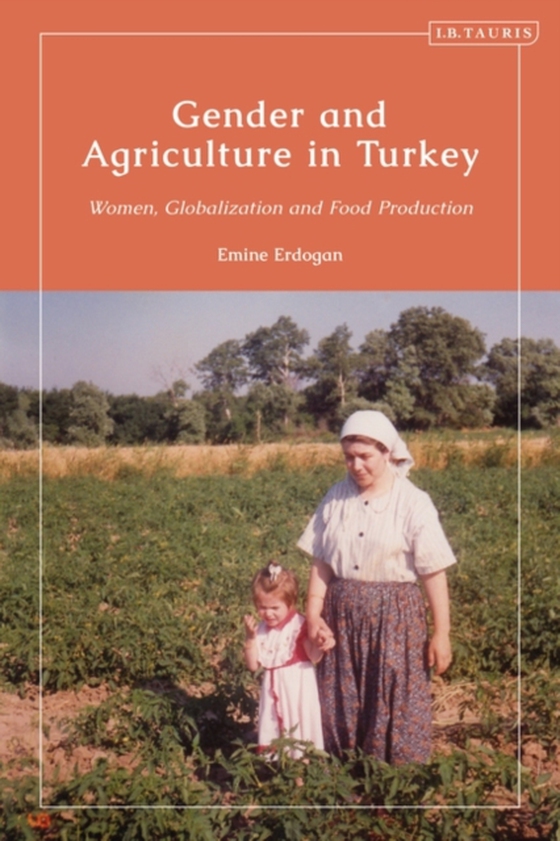 Gender and Agriculture in Turkey (e-bog) af Emine Erdogan, Erdogan