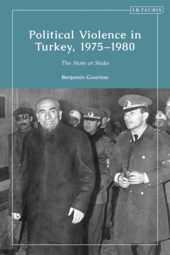 Political Violence in Turkey, 1975-1980 (e-bog) af Benjamin Gourisse, Gourisse
