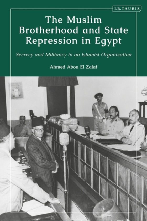 Muslim Brotherhood and State Repression in Egypt (e-bog) af Ahmed Abou El Zalaf, Zalaf