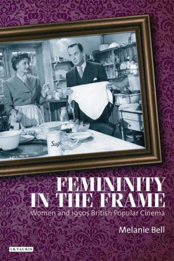 Femininity in the Frame (e-bog) af Melanie Bell, Bell