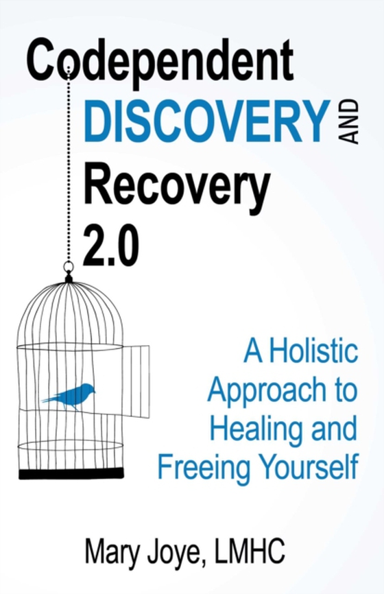 Codependent Discovery and Recovery 2.0 (e-bog) af Joye, Mary