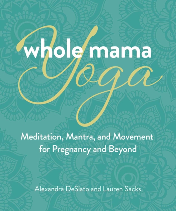 Whole Mama Yoga (e-bog) af Sacks, Lauren