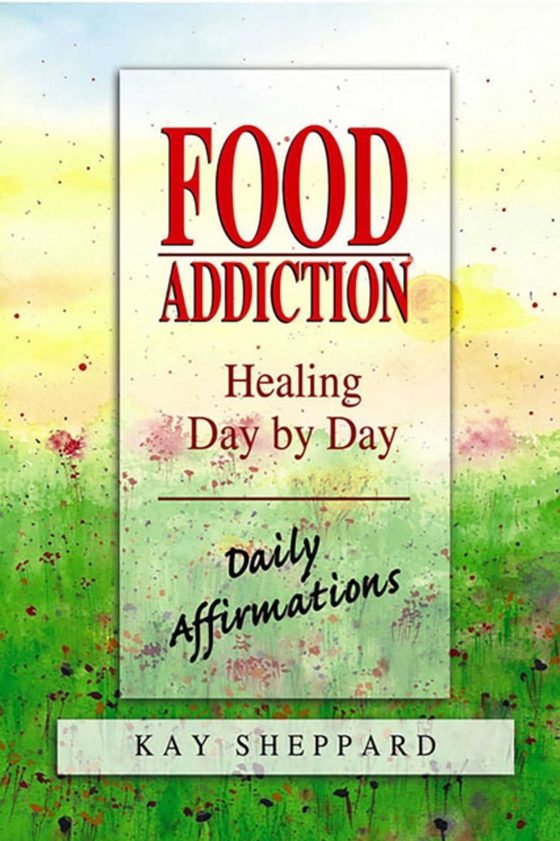 Food Addiction: Healing Day by Day (e-bog) af Sheppard, Kay