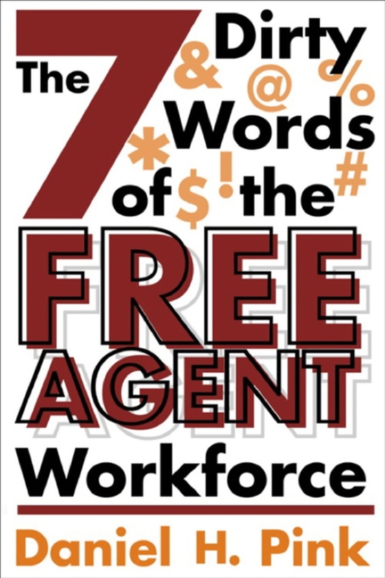 7 Dirty Words of the Free Agent Workforce (e-bog) af Pink, Daniel H.